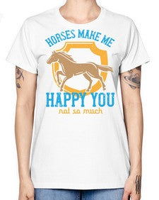 horses make me happy you not so much Style 41# - horse -  Missy T-Shirt
