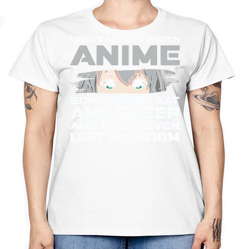 i dont always watch anime sometimes i eat and sleep233# - anime -  Missy T-Shirt