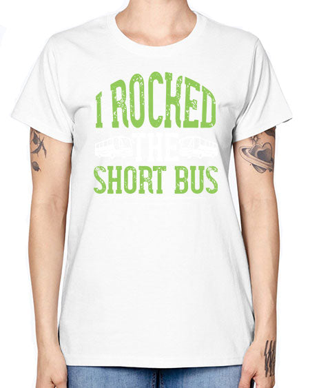 i rocked the short bus Style 920# - Bus Driver -  Missy T-Shirt