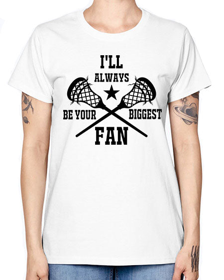 i'll always be your biggest fan 10# - lacrosse -  Missy T-Shirt