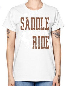 if you climb into the saddle be ready for the ride - horse -  Missy T-Shirt