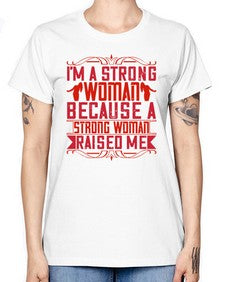 im a strong woman because a strong woman raised me 354# - parents day -  Missy T-Shirt