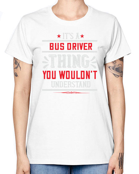 its a bus driver thing you wouldnt understand Style 1012# - Bus Driver -  Missy T-Shirt