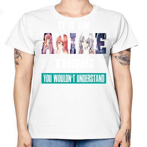 its an thing you wouldnt understand252# - anime -  Missy T-Shirt