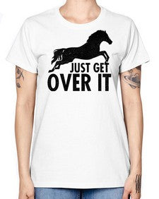 just get over it - horse -  Missy T-Shirt