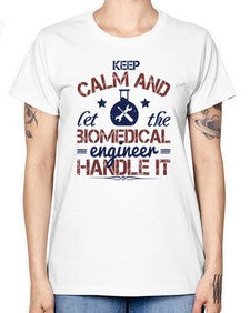 keep calm and left the biomedical engineer handle it Style 258# - engineer -  Missy T-Shirt