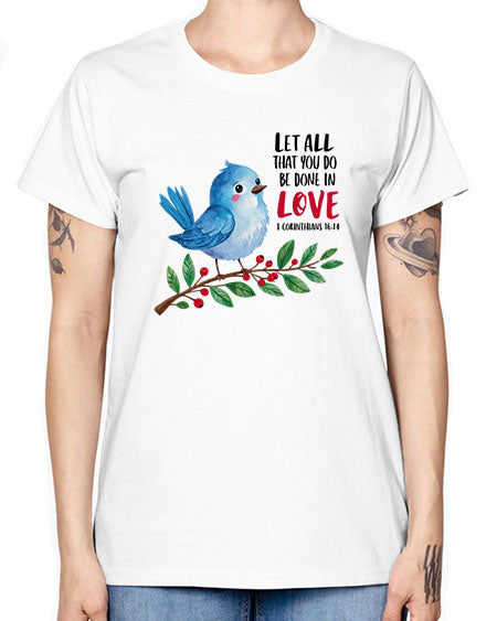 let all that you do be done in love 57# - birds -  Missy T-Shirt