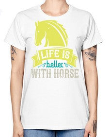 life is better with horse Style 29# - horse -  Missy T-Shirt