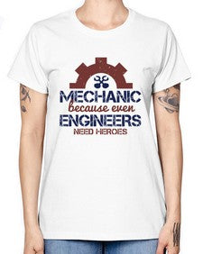 mechanic beacuse ever engineers need heroes Style 283# - engineer -  Missy T-Shirt