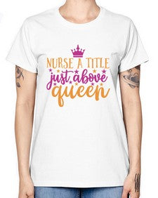 nurse a title just above queen Style 317# - nurse -  Missy T-Shirt