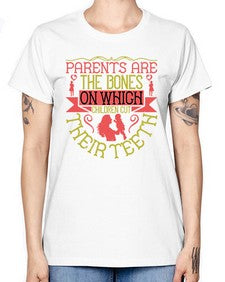 parents are the bones on which children cut their teeth 531# - parents day -  Missy T-Shirt