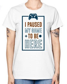 paused my game to hire 144# - video games -  Missy T-Shirt