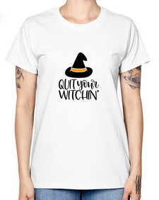 quit your witchin 30# - witch -  Missy T-Shirt