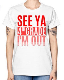 see ya fourth grade im out 842# - fourth grade -  Missy T-Shirt
