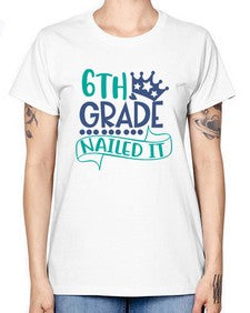sixth grade nailed it 881# - sixth grade -  Missy T-Shirt