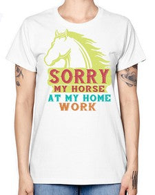 sorry my horse at my home work Style 22# - horse -  Missy T-Shirt