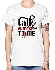 talk murder to me 1145# - true crime -  Missy T-Shirt