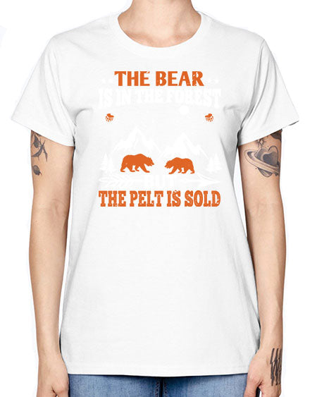 the bear is in the forest but the pelt is soldd 269# - bears - animals -  Missy T-Shirt