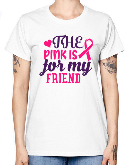 the pink is for my friend Style 2# - breast cancer -  Missy T-Shirt