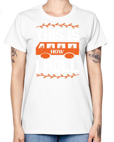 this is how i roll Style 1543# - Bus Driver -  Missy T-Shirt