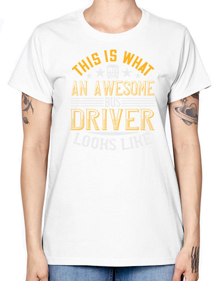this is what an awesome bus driver looks like Style 1545# - Bus Driver -  Missy T-Shirt