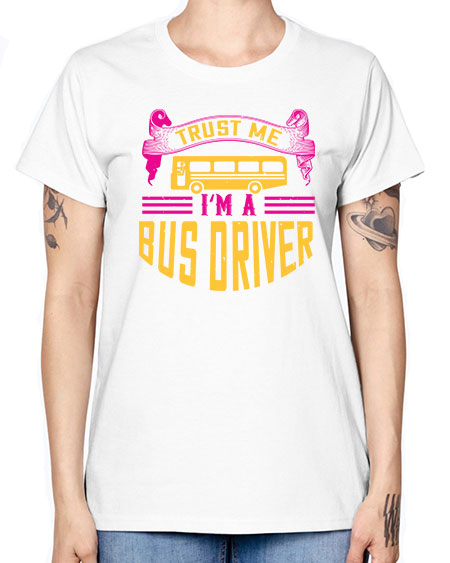 trust me Im a bus driver Style 1591# - Bus Driver -  Missy T-Shirt