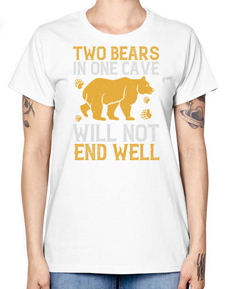 two bears in one cave will not end well 279# - bears - animals -  Missy T-Shirt