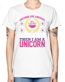 unicorns are awesome i am awesome then i am a unicorn 518# - unicorn -  Missy T-Shirt
