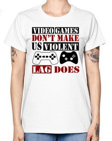 video games dont make us violent lag does 161# - video games -  Missy T-Shirt