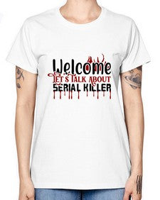 welcome lets talk about serial killer 1243# - true crime -  Missy T-Shirt
