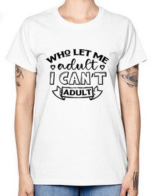 who left me adult cant adult 1247# - sarcastic -  Missy T-Shirt