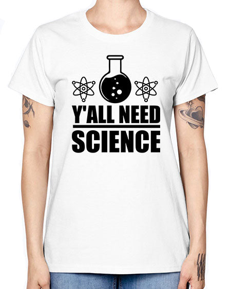 yall need science 8# - general science -  Missy T-Shirt