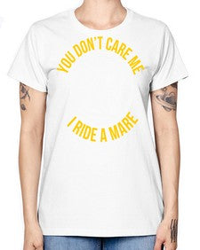 you don’t care me i ride a mare Style 1# - horse -  Missy T-Shirt