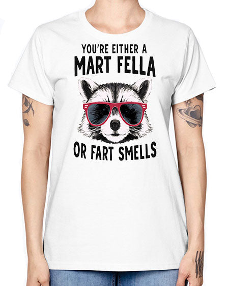 youre either a mart fella or fartsmells 69# - raccoon -  Missy T-Shirt