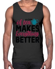 A Cup Of Tea Makes Everything Better 522#- tea- Cotton Tank