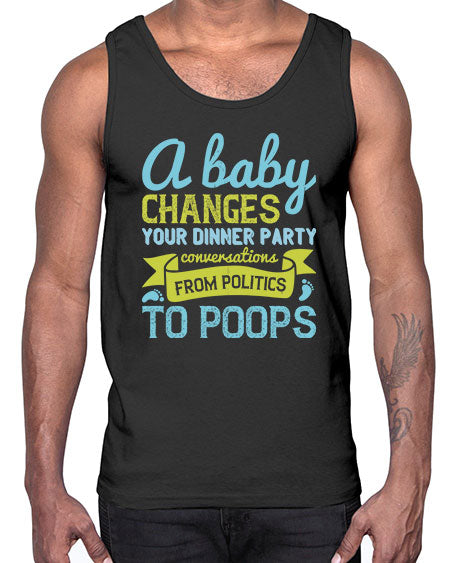 A baby changes your dinner party conversations from politics to poops Style 251#- baby- Cotton Tank