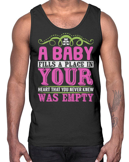 A baby fills A place in Your Heart that you never knew was empty Style 1#- baby- Cotton Tank