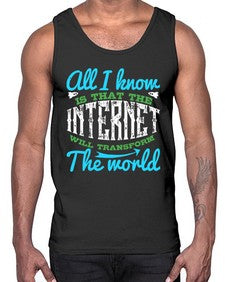 All I know is that the Internet will transform the world 68#- internet- Cotton Tank