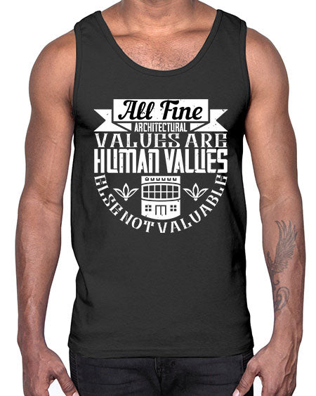 All fine architectural values are human values else not valuable Style 34#- architect- Cotton Tank