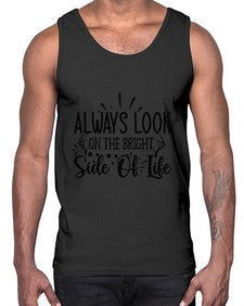 Always Look On The Bright side of life 8#- funny- Cotton Tank
