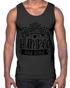 Always Stay Humble And Kind Style 146#- motivation- Cotton Tank