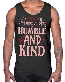 Always Stay Humble And Kind Style 147#- motivation- Cotton Tank