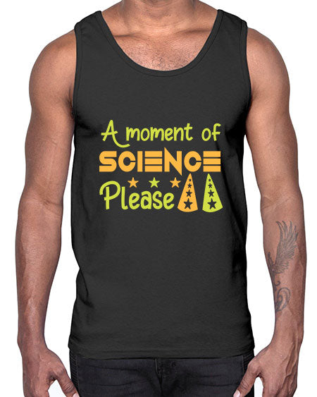 AmomentofSCIENCEpleaseScience tshirt design Sciencetshirtdesign 291#- general science- Cotton Tank