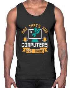And thats how computers are made 43#- computer- Cotton Tank