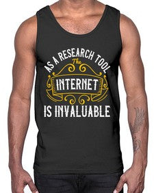 As a research tool the internet is invaluable 32#- internet- Cotton Tank