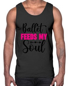 Ballet feeds my soul 70#- ballet- Cotton Tank
