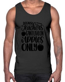Because Teachers Cant Live Style 605#- teacher- Cotton Tank