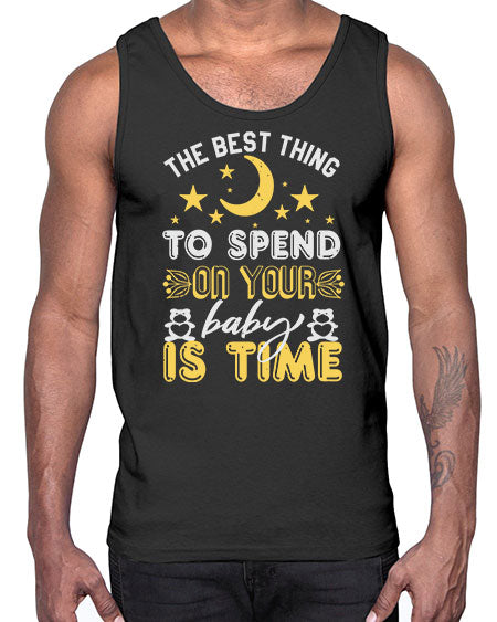 Best Thing to spend on your baby is time Style 44#- baby shower- Cotton Tank