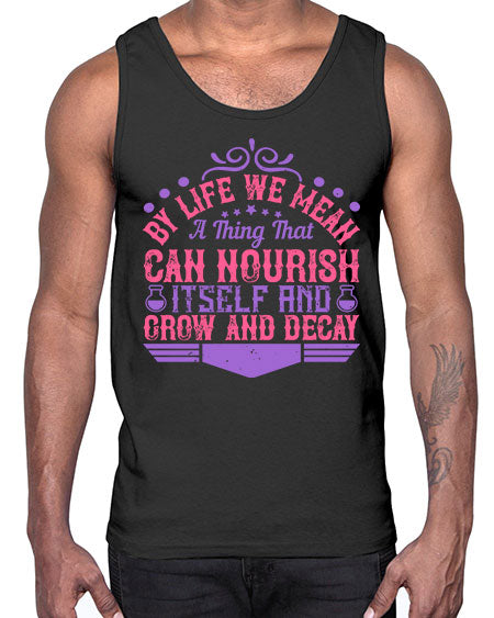 By life we mean a thing that can nourish itself and grow and decay 308#- general science- Cotton Tank