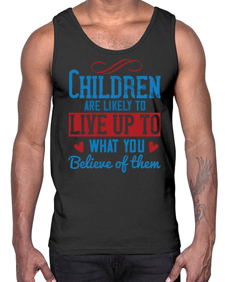 Children are likely to live up to what you believe of them Style 53#- kids- Cotton Tank